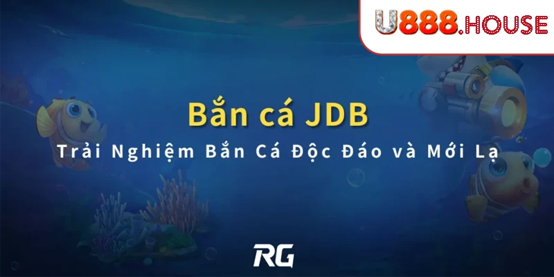 Bắn Cá JDB Thưởng Lớn
